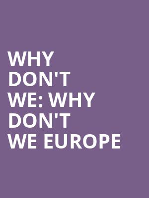 Why Don%27t We%3A Why Don%27t We Europe at Eventim Hammersmith Apollo